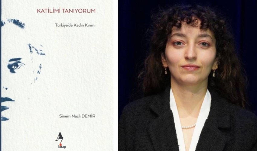 Sinem Nazlı Demir'in kitabı çıktı: 'Katilimi Tanıyorum: Türkiye'de Kadın Kırımı'