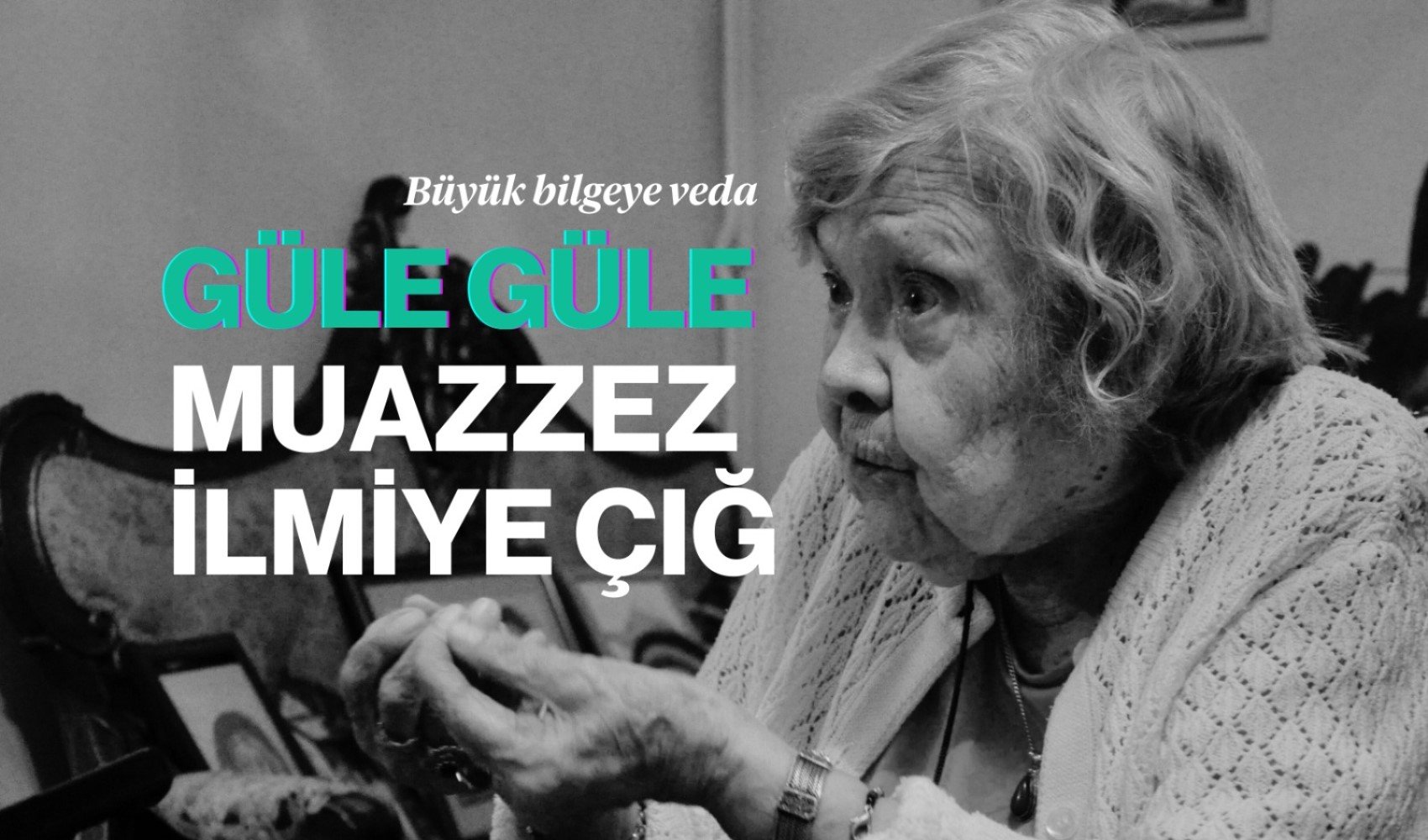 Muazzez İlmiye Çığ'dan, 12punto yazarı Dr. Şenol Çarık'a son röportaj: Cumhuriyet’in çocuklarıyız, ülkemizin haline çok üzülüyorum