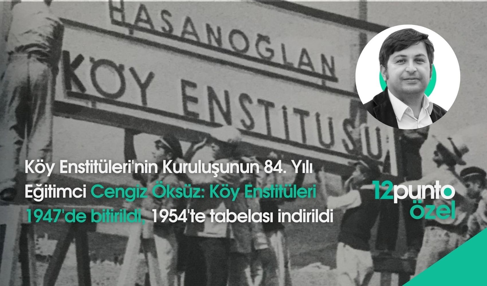 Kuruluşunun 84. yılında Köy Enstitüleri: '1947’de bitirildi, 1954’te tabelası indirildi'