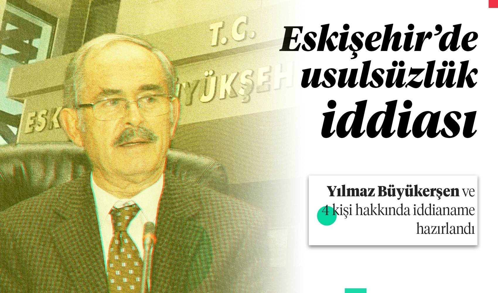 Eskişehir'de usulsüzlük iddiası: Büyükerşen ve 4 kişi hakkında iddianame