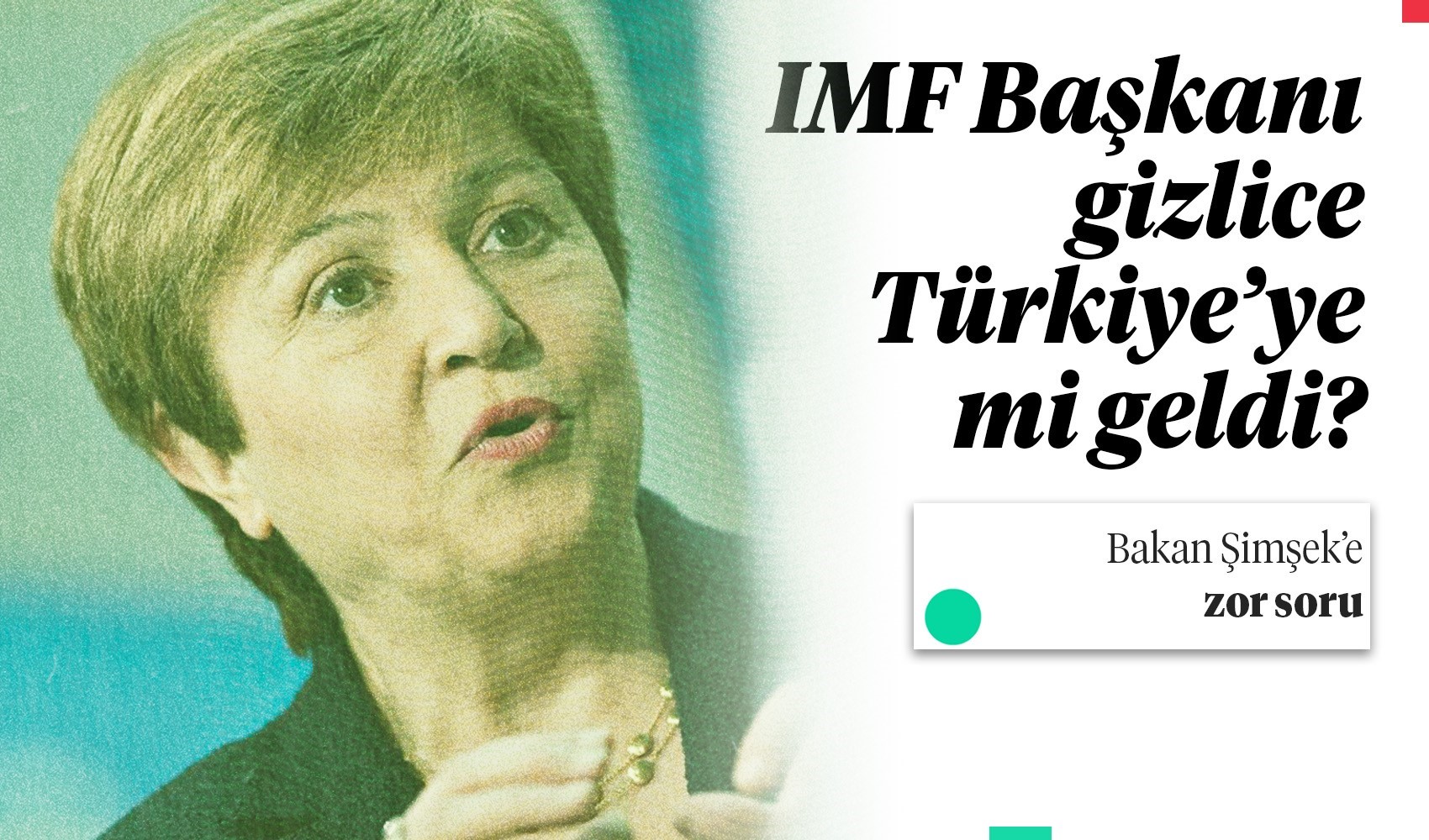 İddia: IMF Başkanı gizlice Türkiye’ye mi geldi?