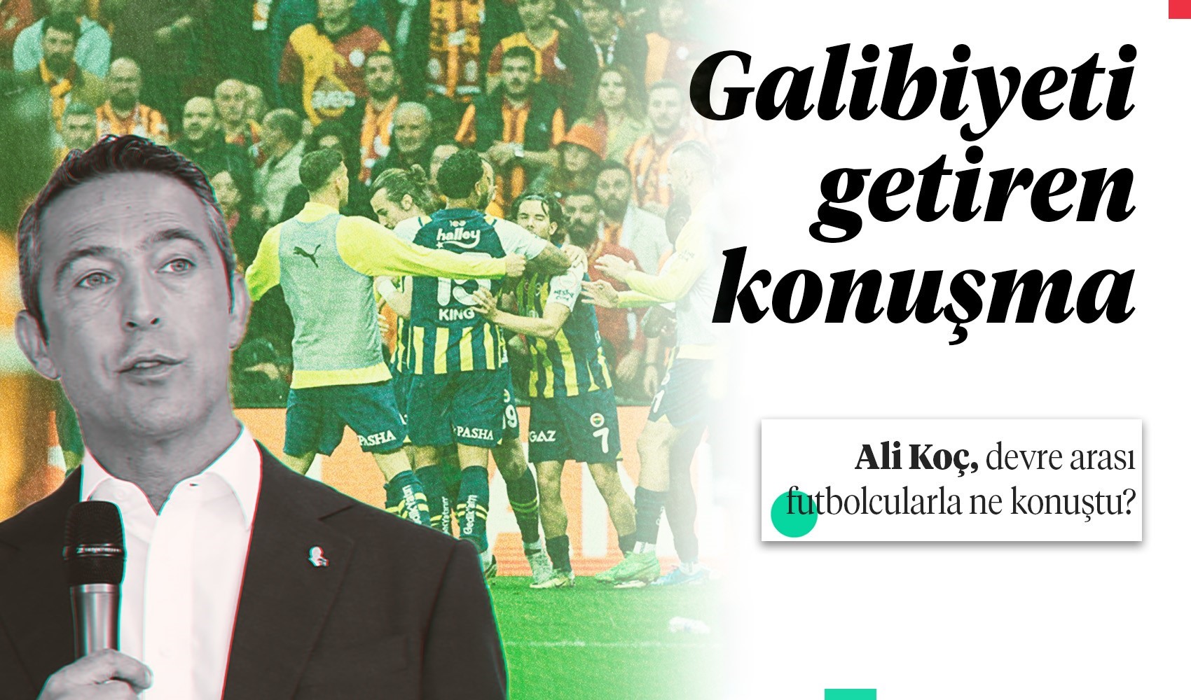 Ali Koç'un Fenerbahçe'ye galibiyeti getiren konuşması ortaya çıktı