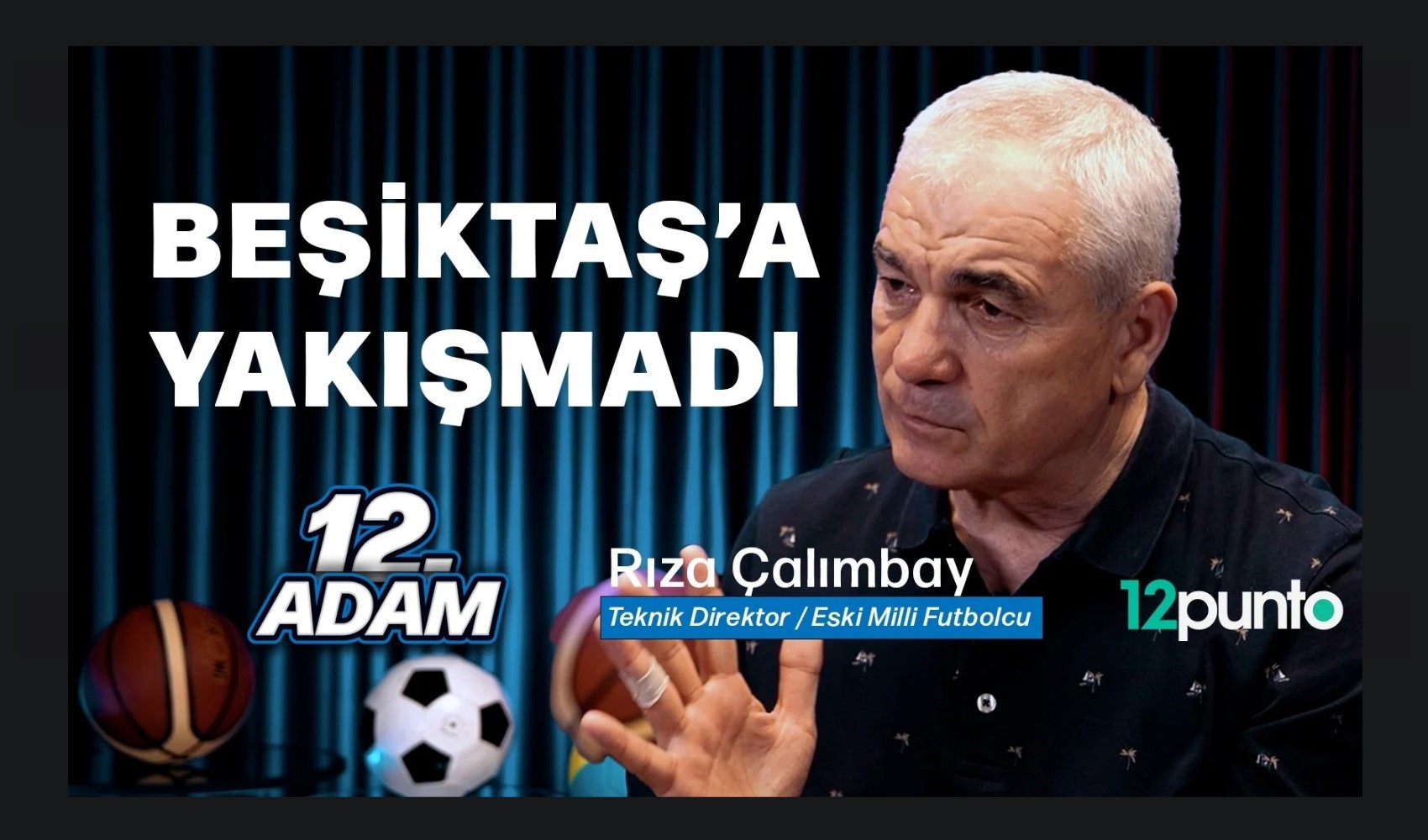 Rıza Çalımbay'dan 12punto'ya özel açıklamalar! 'Beşiktaş'a yakışmadı'