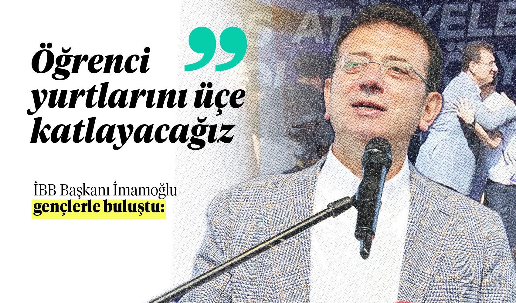 İmamoğlu: Öğrenci yurtlarımızı üçe katlayacağız