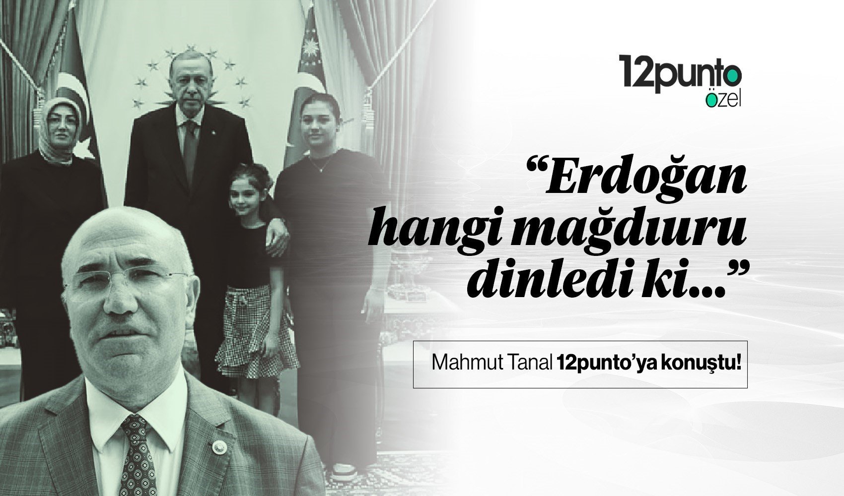 CHP’li vekil Tanal 12Punto’ya anlattı: Erdoğan neden Ateş’le görüştü
