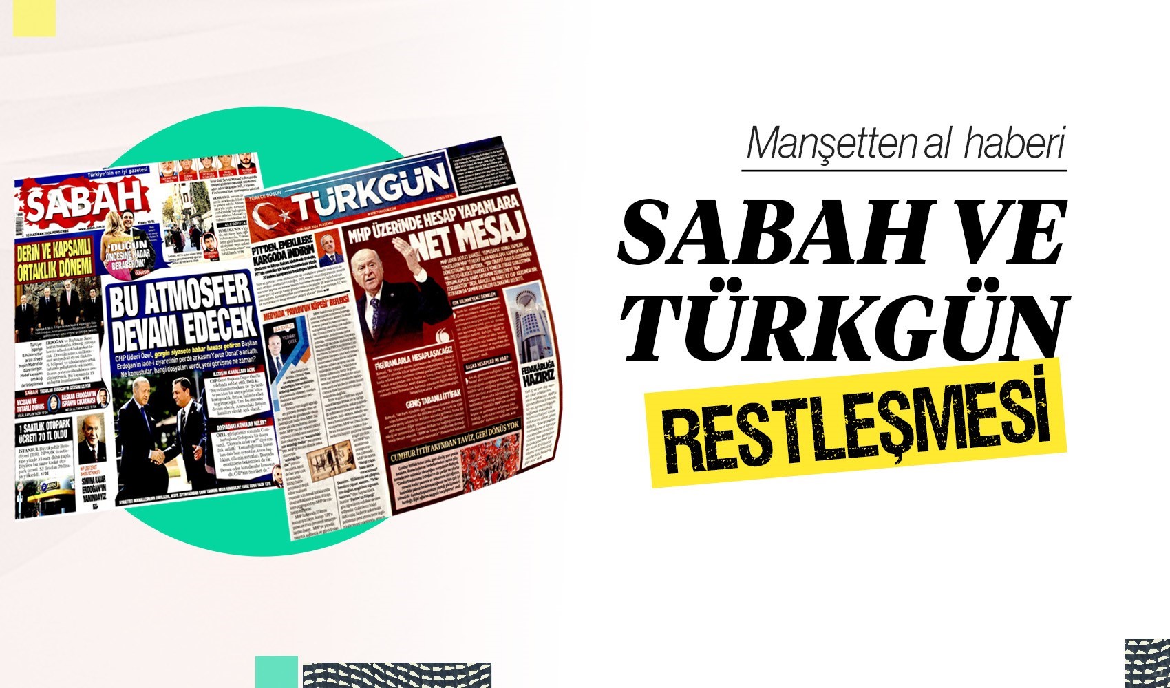 Manşetten al haberi: Sabah ve Türkgün restleşmesi