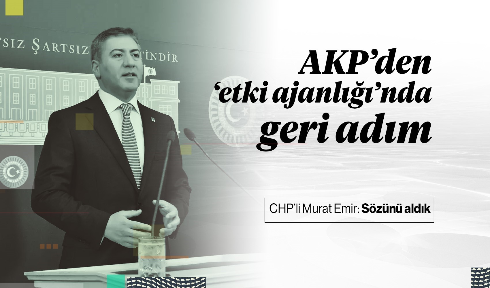 AKP'den 'etki ajanlığı'nda' geri adım: CHP'li Murat Emir açıkladı...