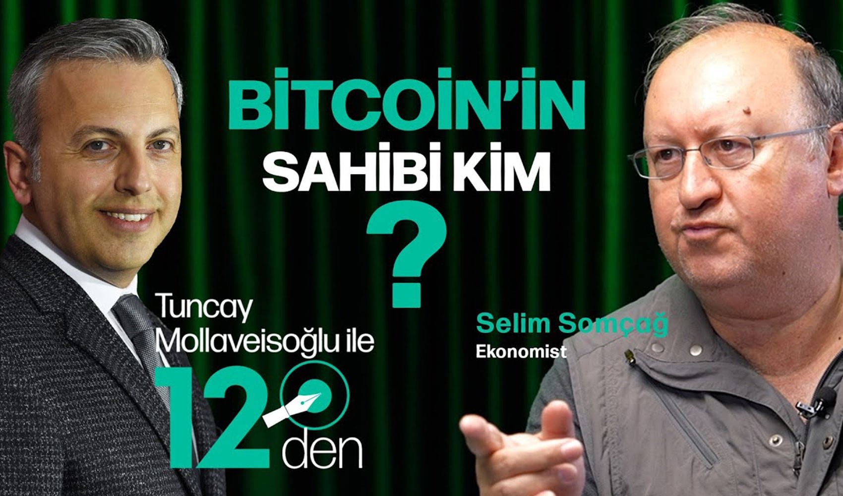 Ekonomist Selim Somçağ, Tuncay Mollaveisoğlu’nun sorularını yanıtladı: Bitcoin’in sahibi kim?