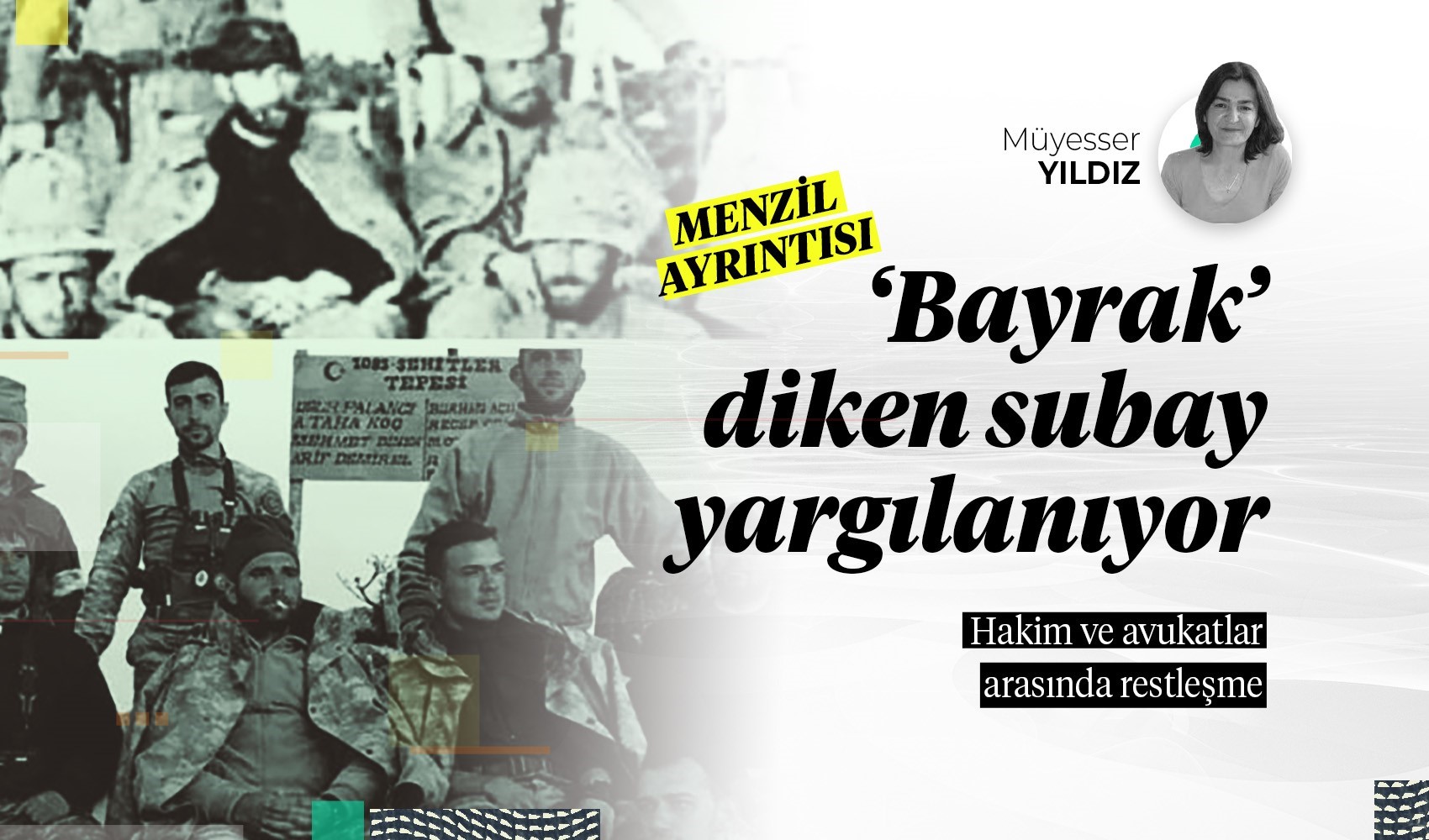 Suriye harekatında ‘bayrak’ diken yüzbaşı yargılanıyor: Hakim ve avukatlar arasında restleşme