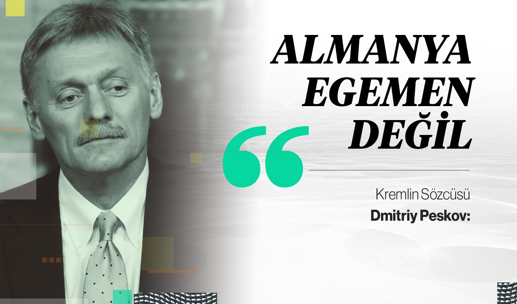Kremlin Sözcüsü: Almanya egemenlikten yoksun