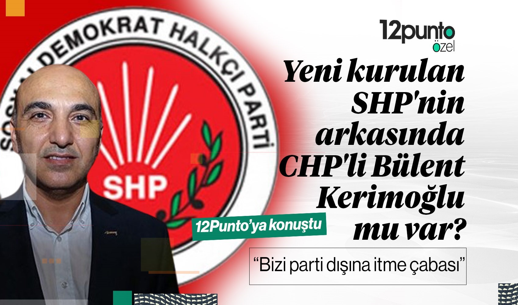 Yeni kurulan SHP’nin arkasında eski Bakırköy Belediye Başkanı CHP’li Bülent Kerimoğlu mu var?