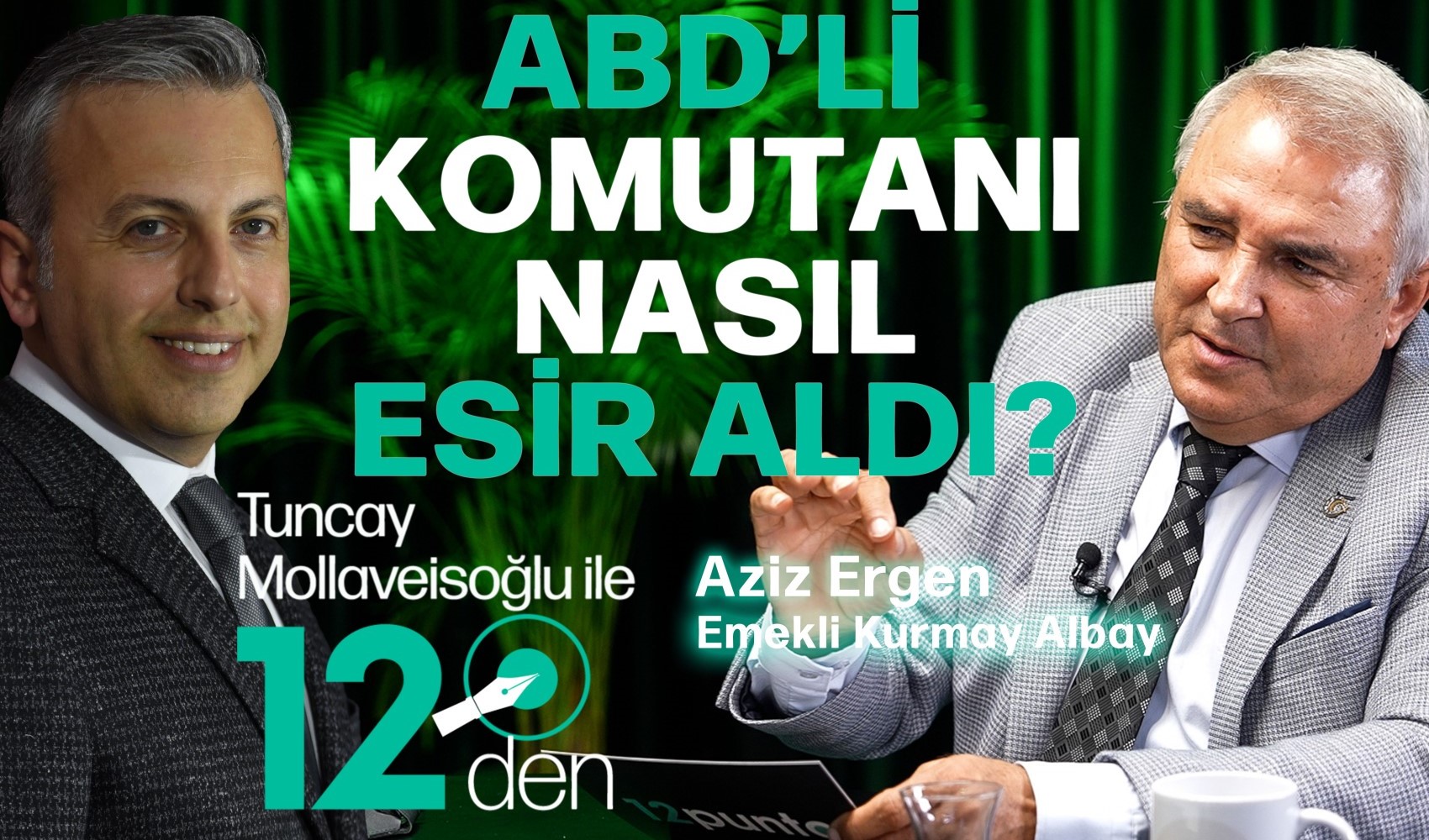 Usta gazeteci ve yazar Tuncay Mollaveisoğlu, 12punto stüdyosunda emekli kurmay albay Aziz Ergen'i ağırladı. Ergen, Türk askerine giydirilen çuvalın intikamını nasıl aldığını ve ABD'li komutanı nasıl esir aldığını anlattı.