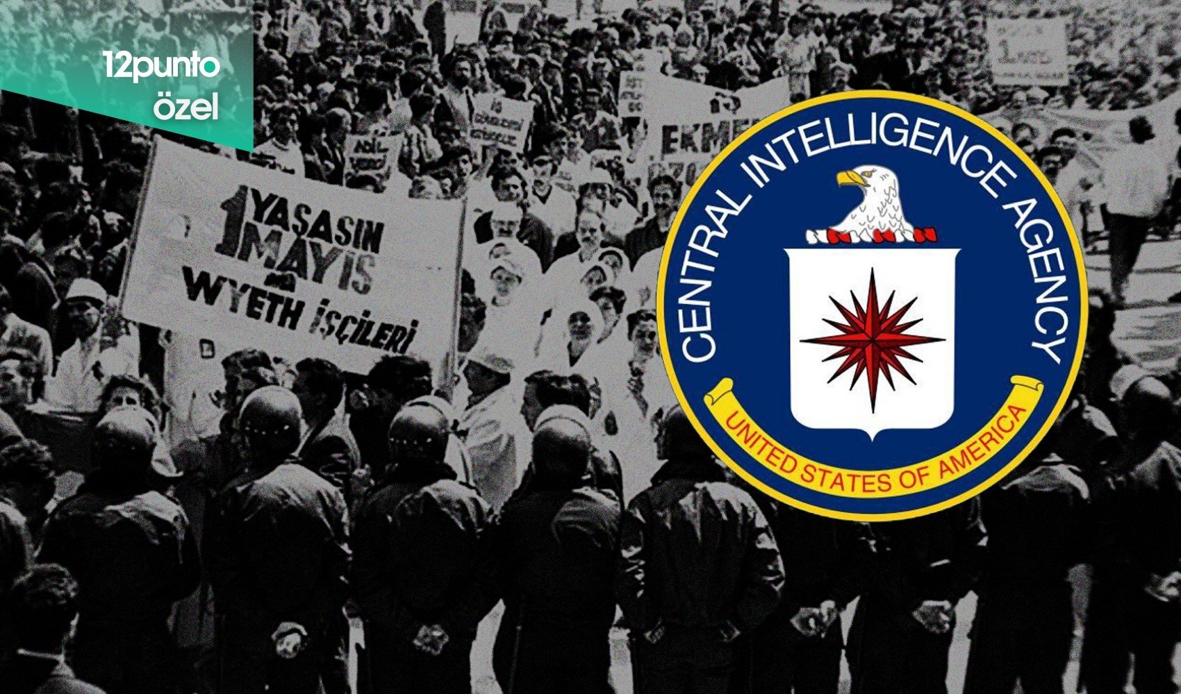 CIA’in gizli Türk solu raporu: ‘Kendileri azınlık, propagandaları çok etkili’