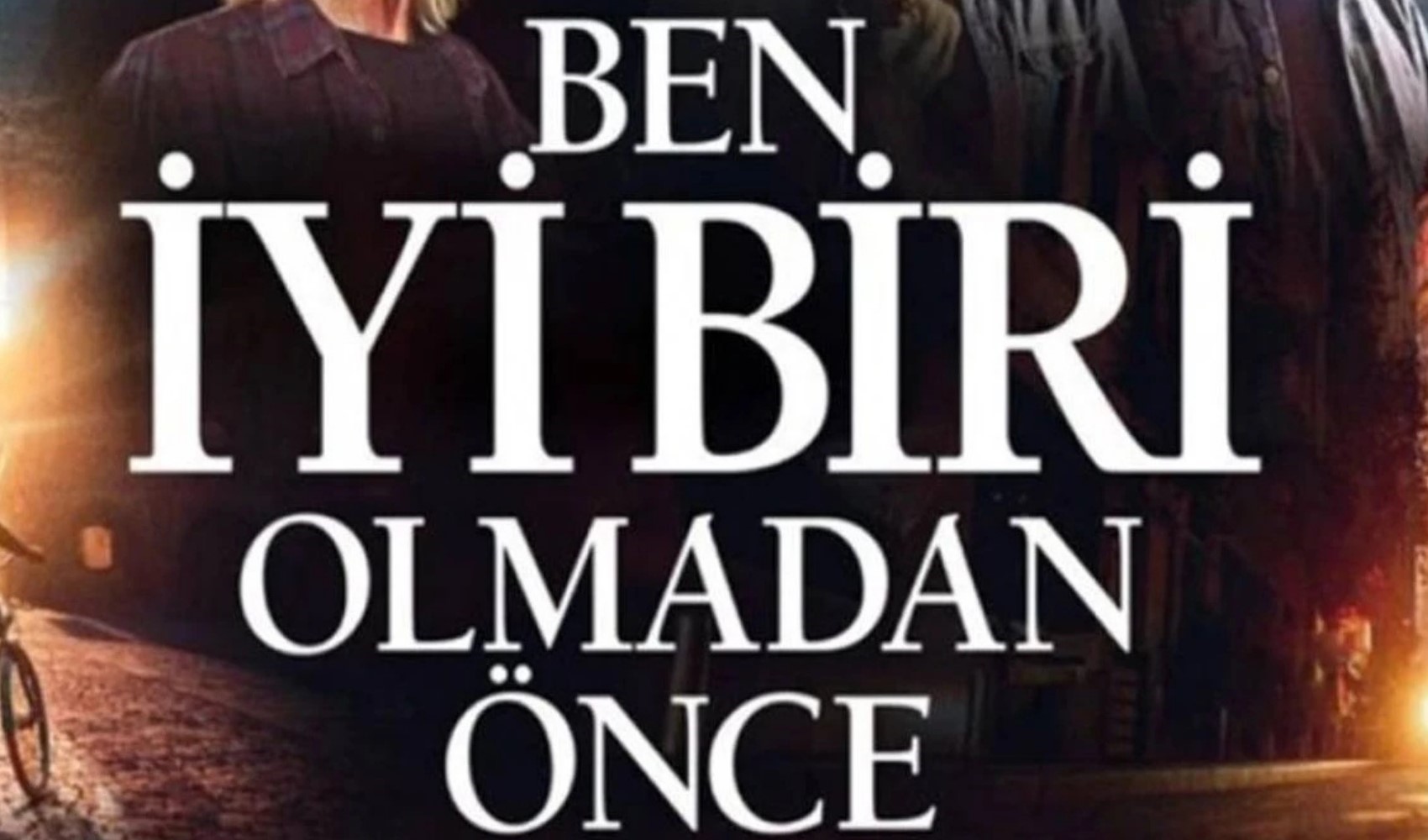 'Ben İyi Biri Olmadan Önce' 17 Ekim’de sinemalarda