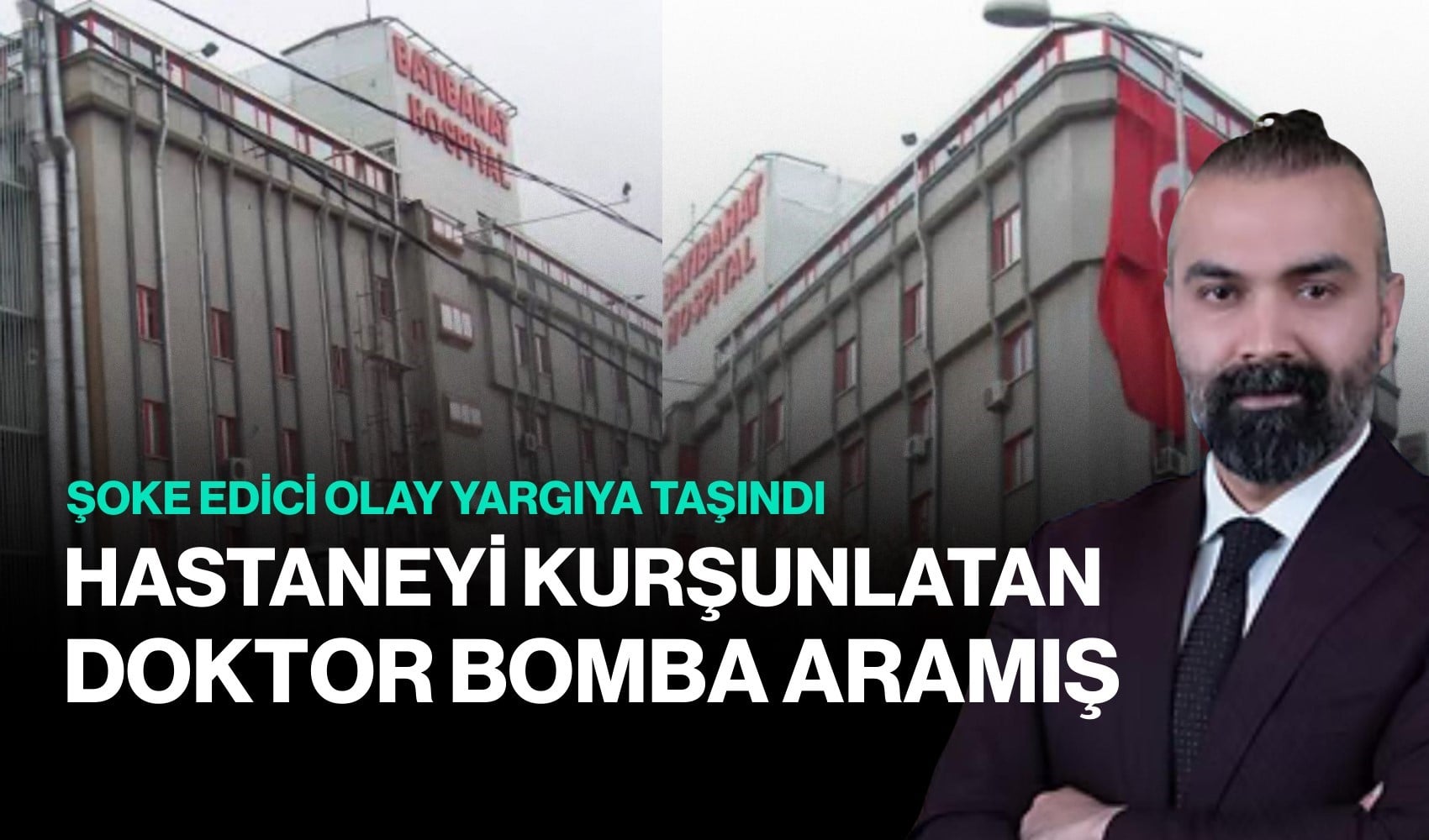 Doktor hastaneyi bombalatmak istemiş