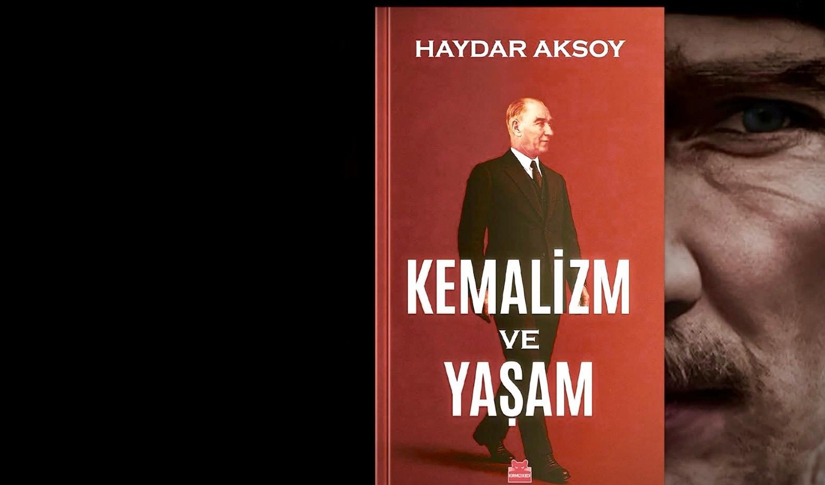 Haydar Aksoy'dan 'Kemalizm ve Yaşam' üzerine derinlemesine bir irdeleme