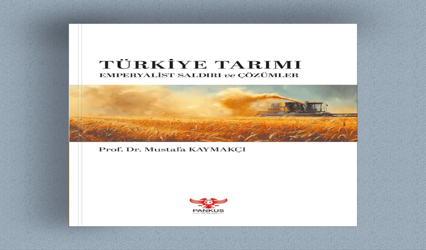 Prof. Dr. Mustafa Kaymakçı'dan yeni kitap: Türkiye Tarımı - Emperyalist Saldırı ve Çözümler