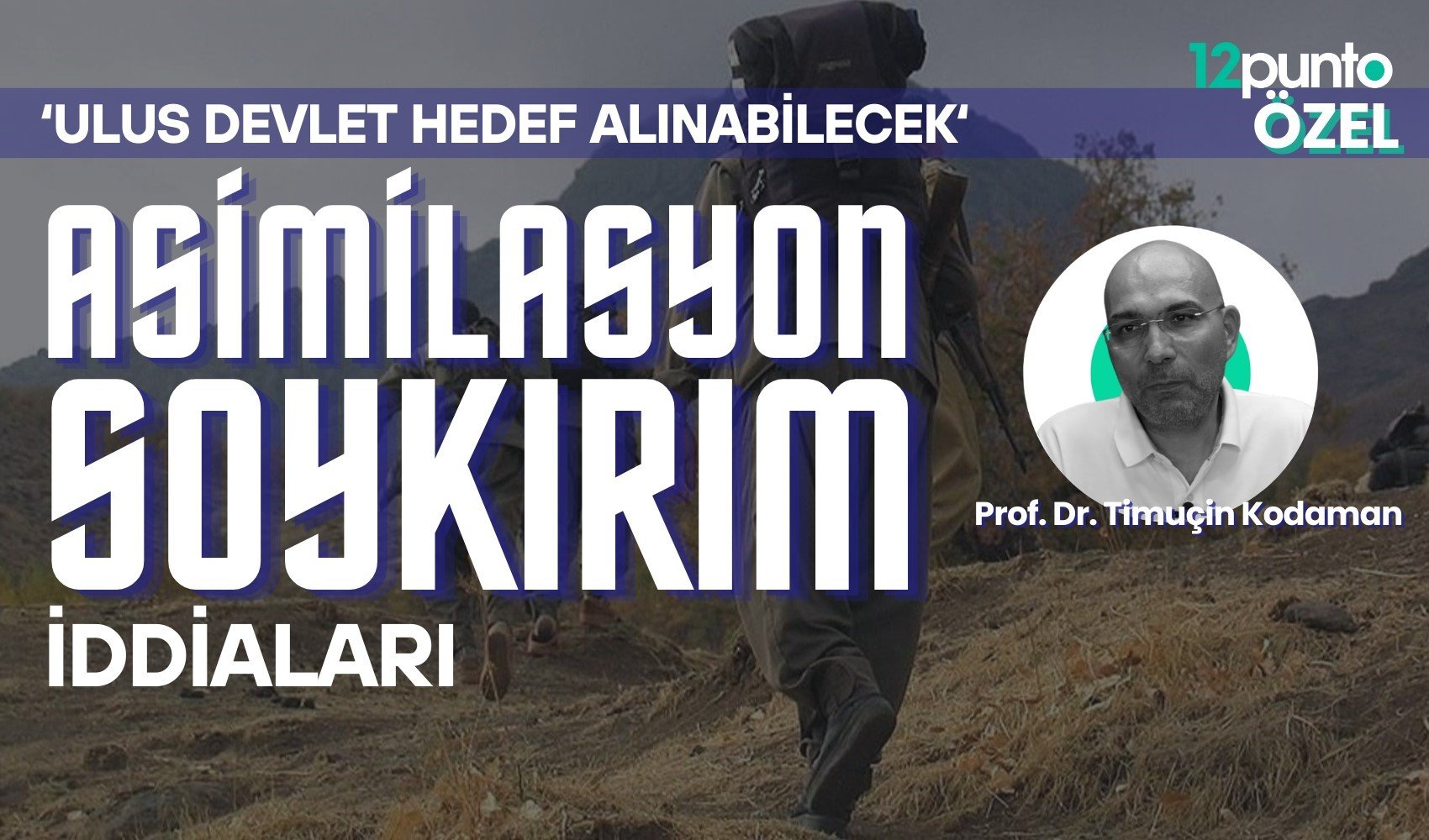 Prof. Dr. Timuçin Kodaman: ‘Asimilasyon’ ve ‘soykırım’ iddiaları daha fazla gündeme gelecek, ulus devlet hedef alınabilecek! Prof. Dr. Timuçin Kodaman: ‘Asimilasyon’ ve ‘soykırım’ iddiaları daha fazla gündeme gelecek, ulus devlet hedef alınabilecek!