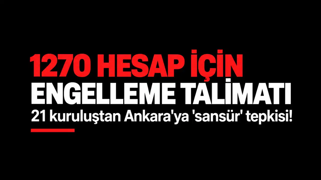 1270 hesap için engelleme talimatı ve 21 kuruluştan sansür tepkisi ifadelerinin yer aldığı haber görseli.