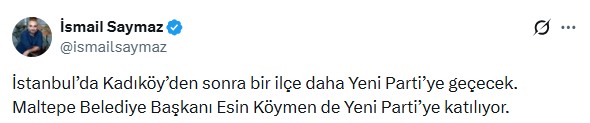 İsmail Saymaz’ın Maltepe Belediye Başkanı Esin Köymen’in YENİ Parti’ye katılacağını belirttiği sosyal medya paylaşımı.