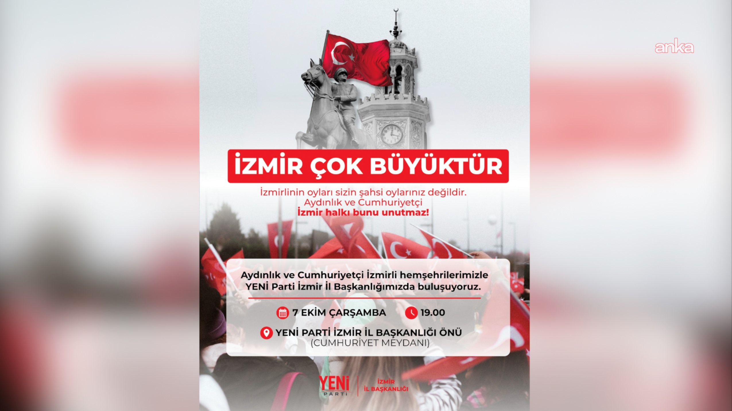 YENİ Parti İzmir İl Başkanlığı’nın 7 Ekim saat 19.00’da Cumhuriyet Meydanı’nda yapılacak buluşmaya ilişkin çağrı afişi.