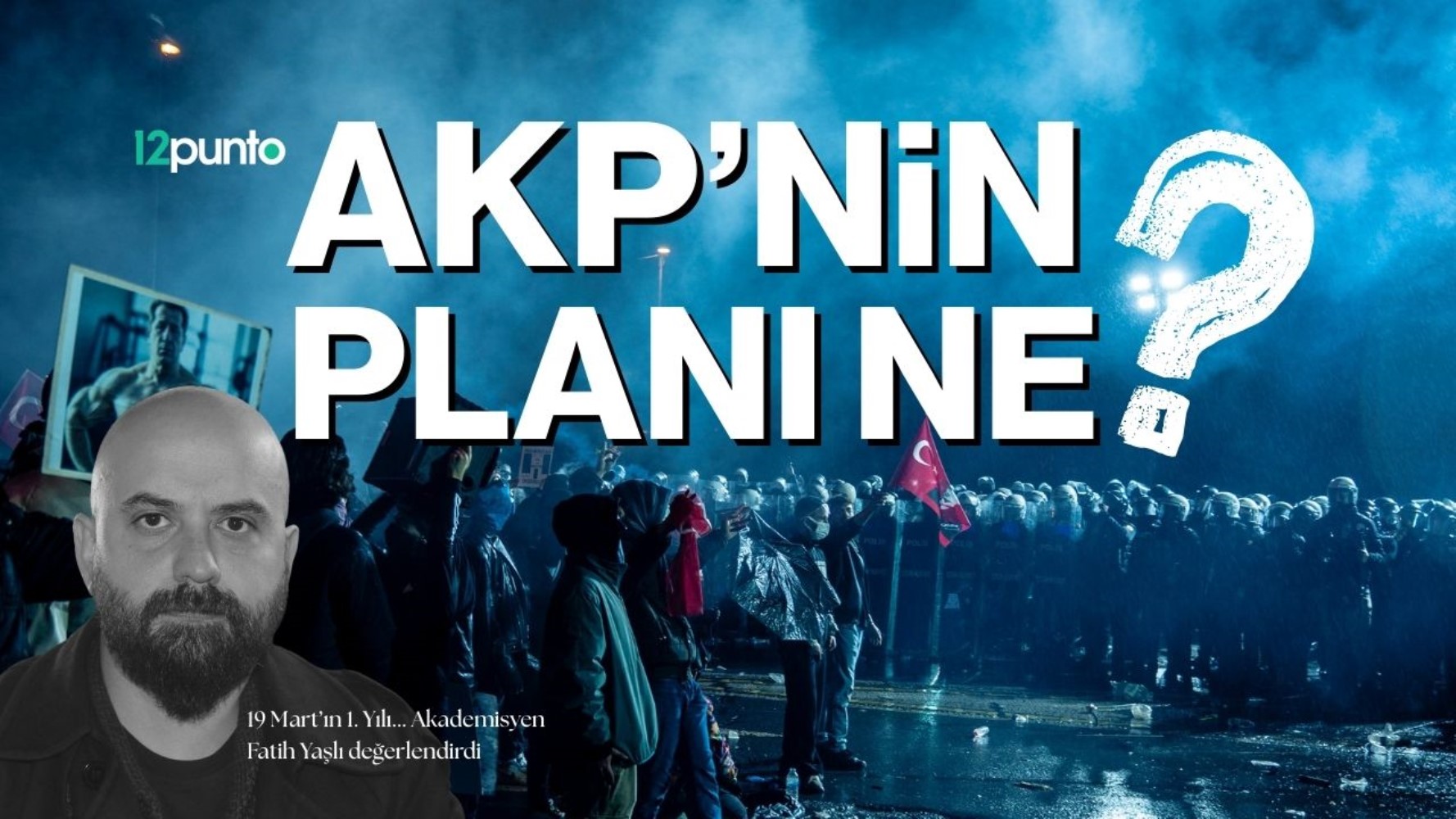 19 Mart'ın birinci yılı: Neler yaşandı? AKP'nin hedefi ne? 'Seçimsizleştirme' süreci | Fatih Yaşlı