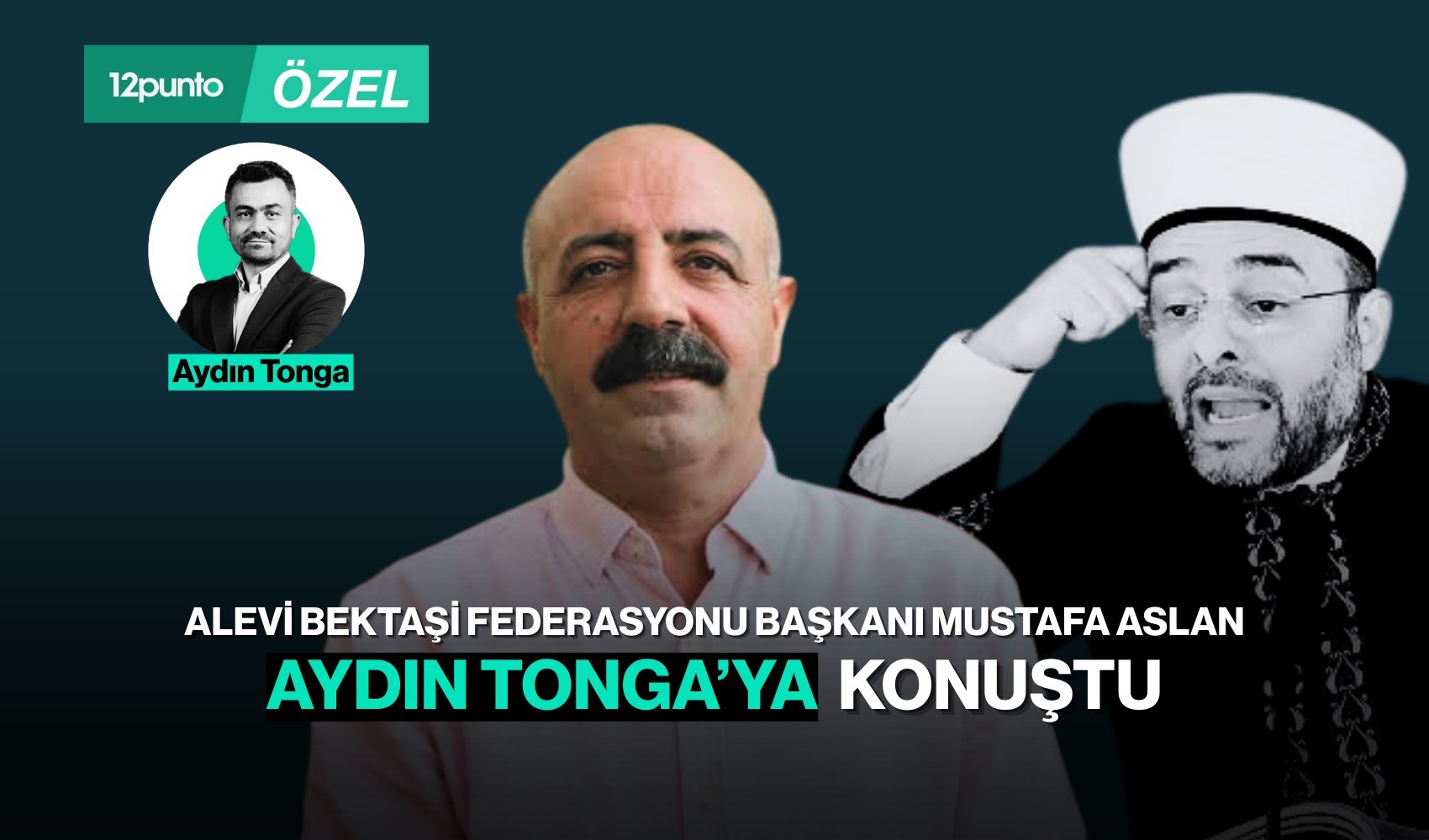 Alevi Bektaşi Federasyonu Başkanı Mustafa Aslan, Aydın Tonga'ya konuştu