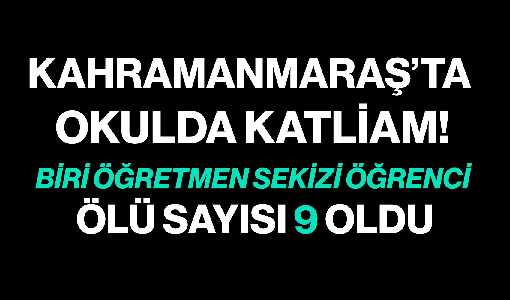 Kahramanmaraş’ta okula silahlı saldırı: 9 kişi hayatını kaybetti