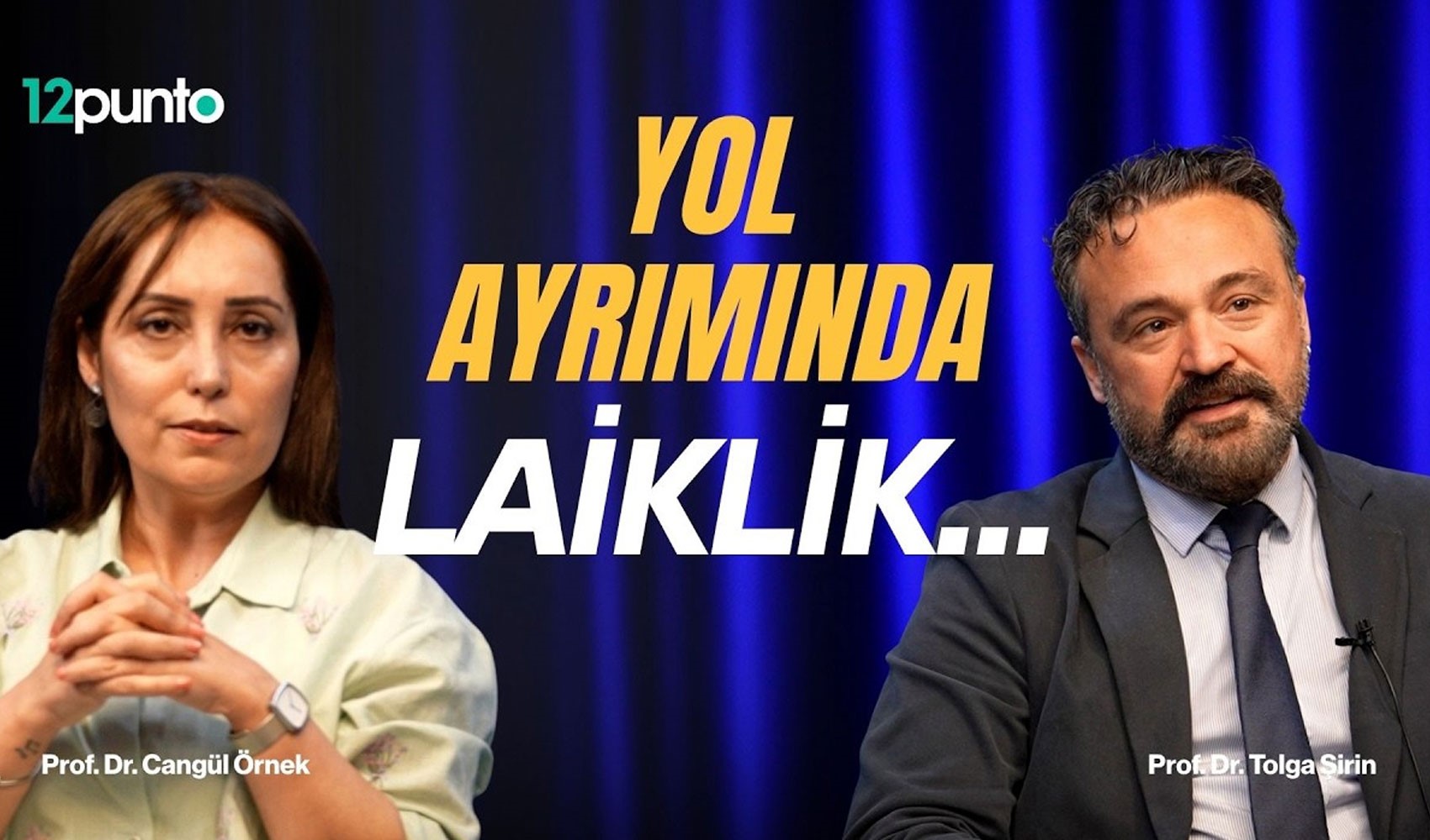 Yol Ayrımında Laiklik | Laikliği savunmak suç mu? | Cangül Örnek, Tolga Şirin
