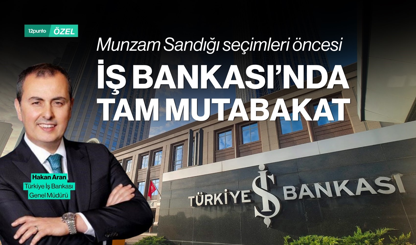 İş Bankası Genel Müdürü Hakan Aran'dan mutabakat mesajı