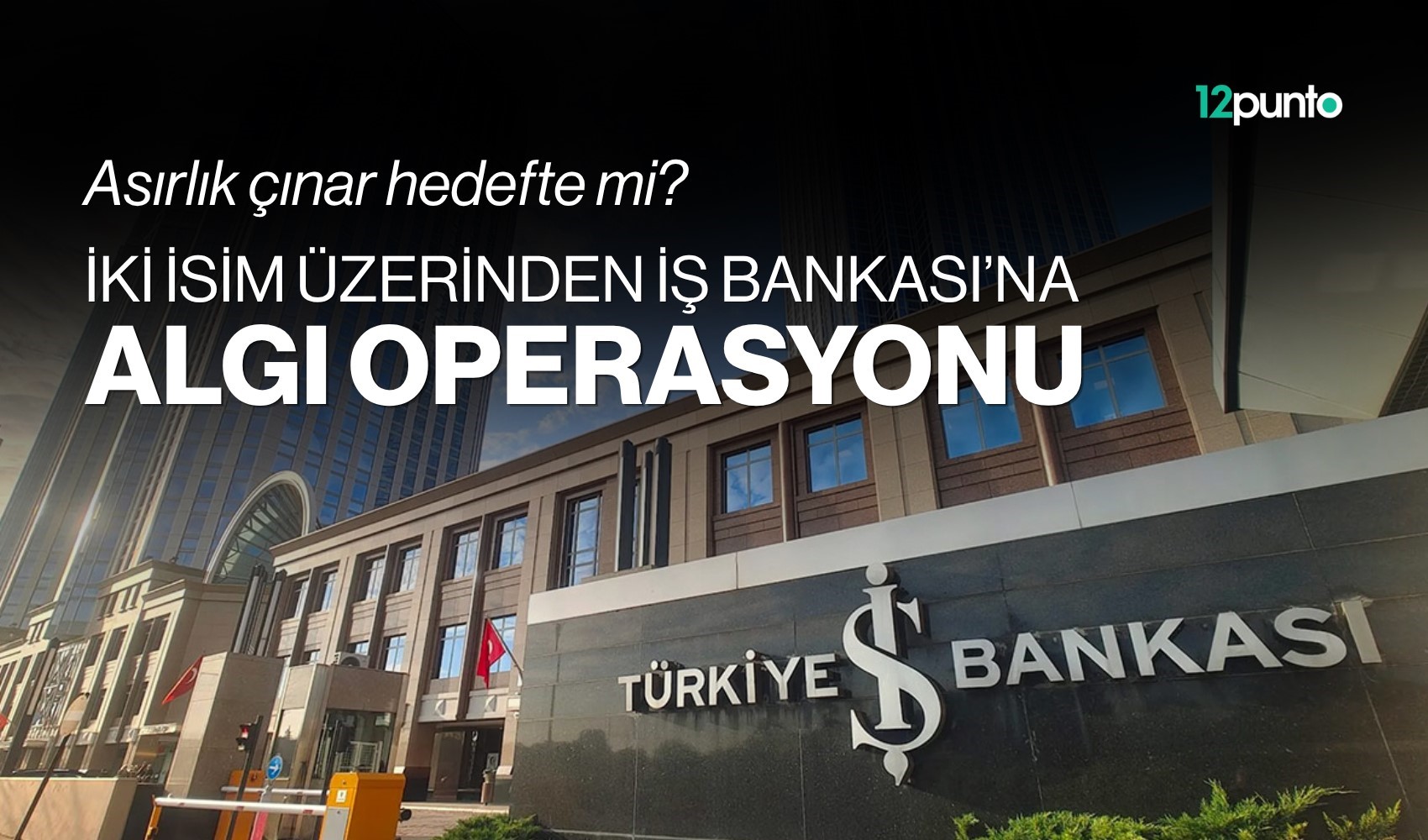 İş Bankası üzerinden algı operasyonu mu yapılıyor?