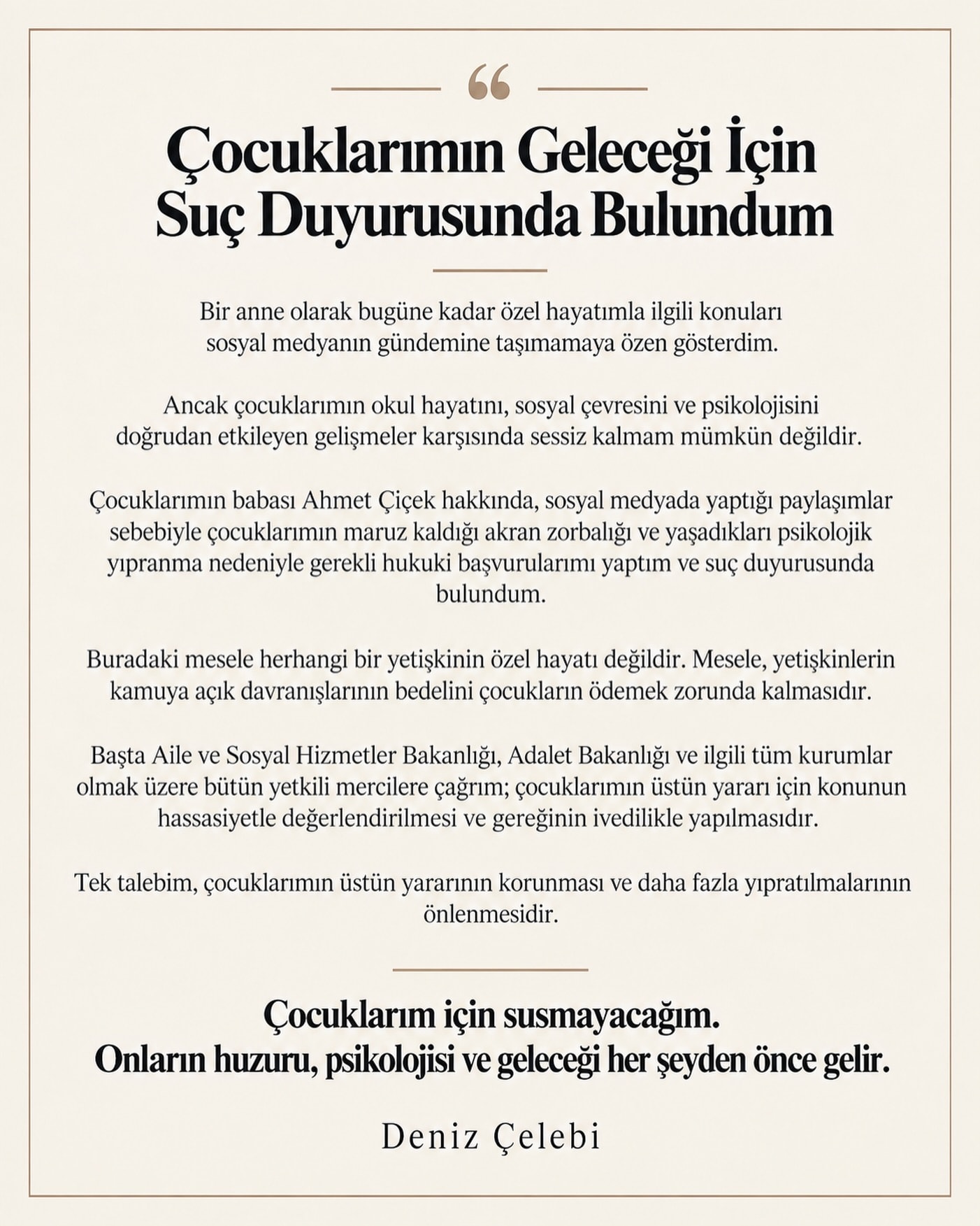 Deniz Çelebi imzalı açıklamada çocuklarının geleceği için suç duyurusunda bulunulduğu belirtiliyor.