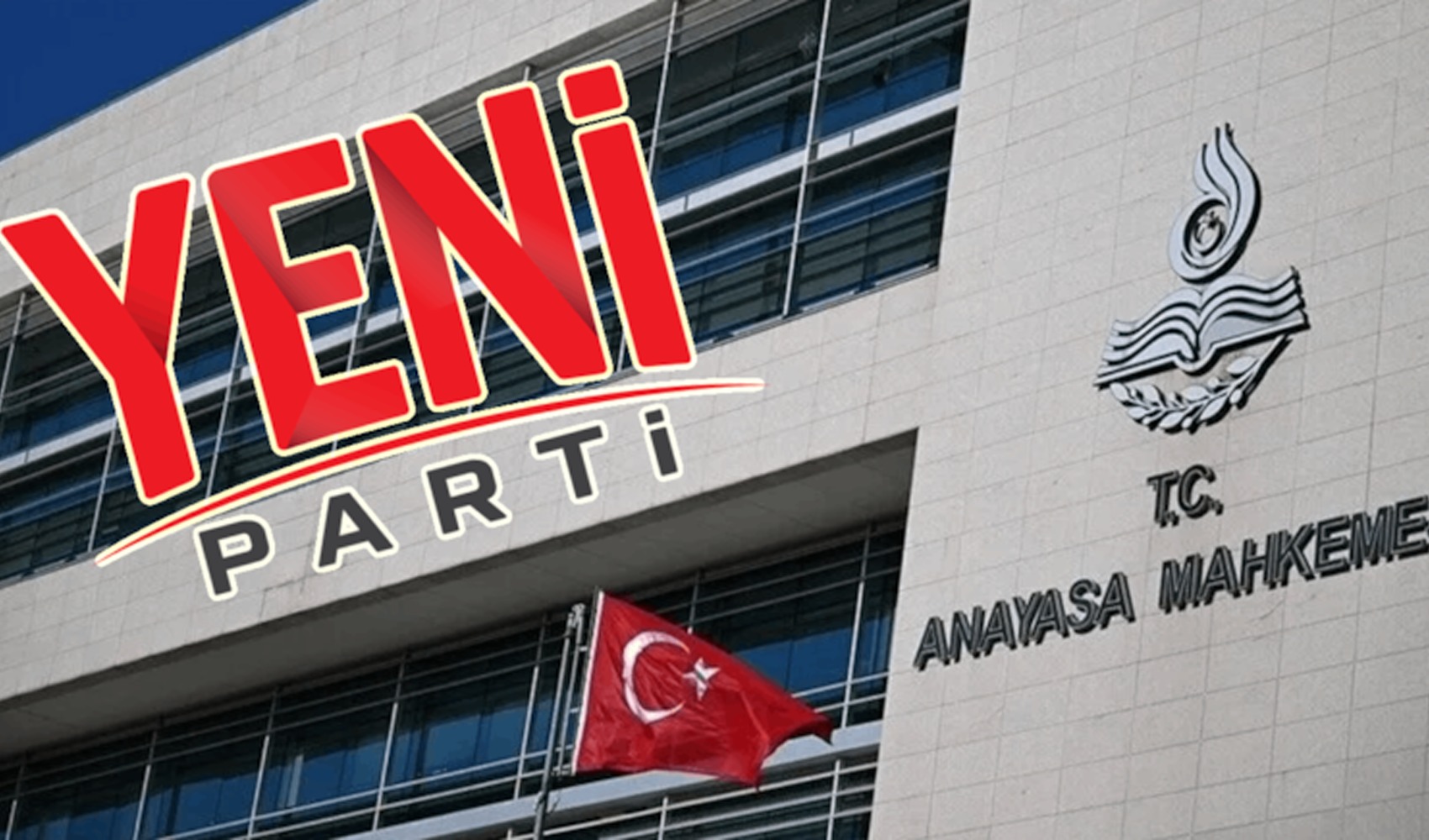 YENİ Parti’nin ismi AYM gündeminde