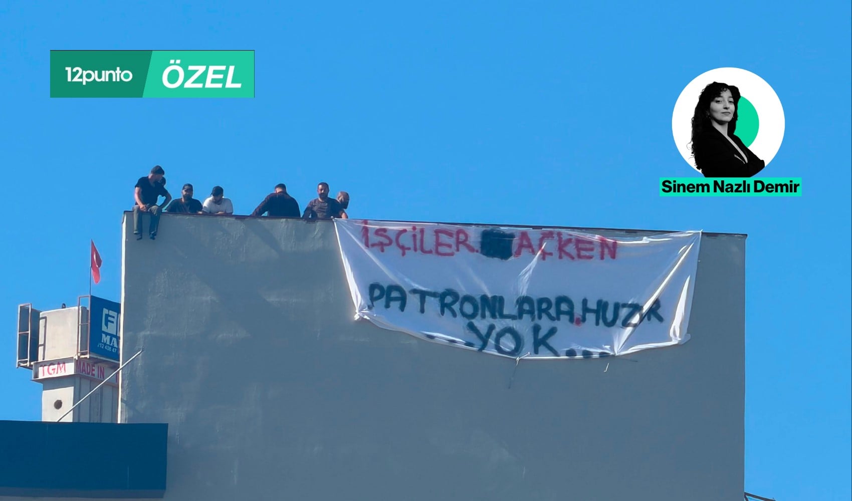 Çatıda direniş yapan işçiler 12punto’ya konuştu