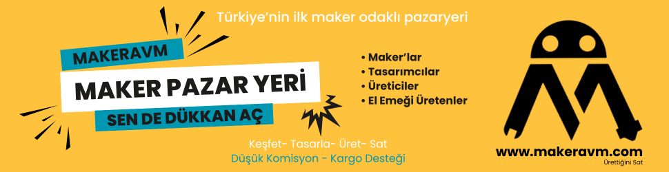 MakerAVM – Keşfet. Tasarla. Üret. Sat